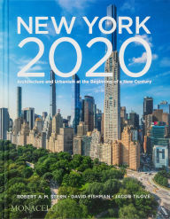Title: New York 2020: Architecture and Urbanism at the Beginning of a New Century, Author: Robert A.M. Stern