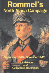 Title: Rommel's North Africa Campaign: September 1940-november 1942, Author: Jack Greene