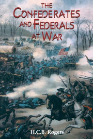 Title: Confederates And Federals At War, Author: H.c.b. Rogers