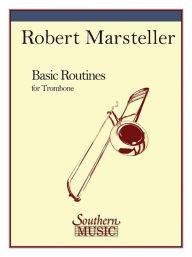 Title: Basic Routines: Trombone, Author: Robert Marsteller