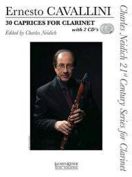 Title: 30 Caprices for Clarinet: Charles Neidich 21st Century Series for Clarinet With 2 CDs, Author: Ernesto Cavallini