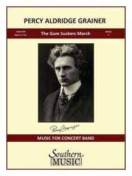 Title: Gum Suckers March (Gumsuckers Gum-Suckers): with Full Score & Condensed Score, Author: Percy Grainger