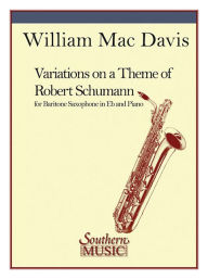 Title: Variations on a Theme of Robert Schumann: Baritone Sax, Author: Franz Ruckert