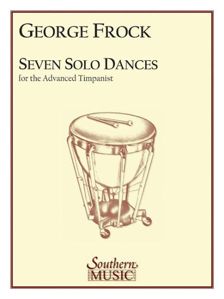 Seven Solo Dances for the Advanced Timpanist