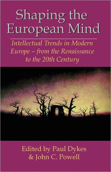 Shaping the European Mind: Intellectual Trends in Modern Europe - from the Renaissance to the 20th Century