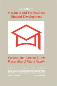 Title: Studies in Graduate and Professional Student Development: Context and Content in the Preparation of Future Faculty, Author: Laura L B Border PH D