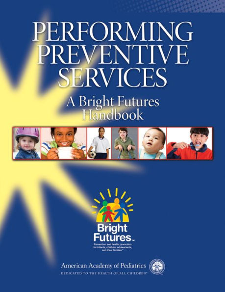 Performing Preventive Services: A Bright Futures Handbook / Edition 1