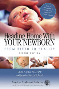 Title: Heading Home With Your Newborn: From Birth to Reality, Author: Laura A. Jana