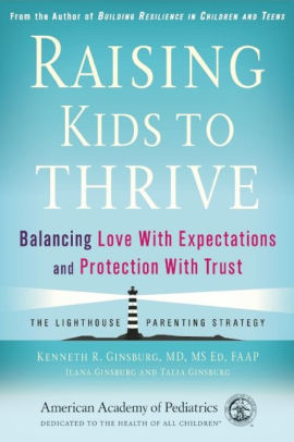 Raising Kids to Thrive: Balancing Love With Expectations and Protection With Trust