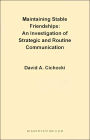 Maintaining Stable Friendships: An Investigation of Strategic and Routine Communication