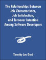 The Relationships Between Job Characteristics, Job Satisfaction, and Turnover Intention Among Software Developers