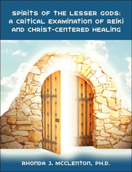 Spirits of the Lesser Gods: A Critical Examination of Reiki and Christ-Centered Healing