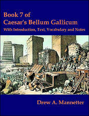Book 7 of Caesar's Bellum Gallicum: With Introduction, Text, Vocabulary and Notes