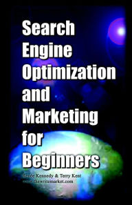 Title: Search Engine Optimization and Marketing for Beginners, Author: Renee Kennedy
