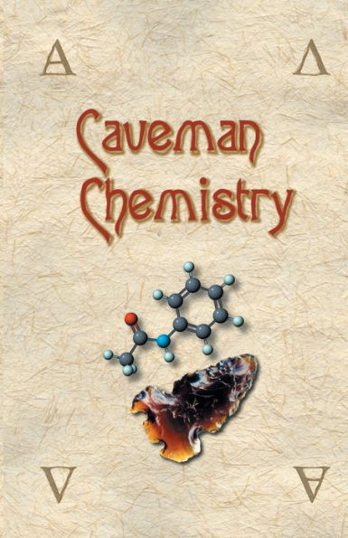 Caveman Chemistry: 28 Projects, from the Creation of Fire to the Production of Plastics / Edition 1