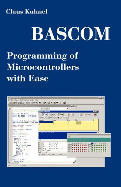 BASCOM Programming of Microcontrollers with Ease: An Introduction by Program Examples