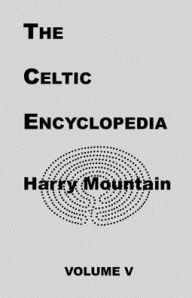Title: The Celtic Encyclopedia, Author: Harry Mountain