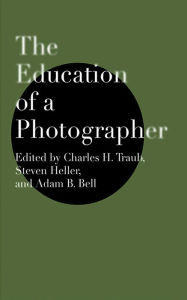 Title: The Education of a Photographer, Author: Charles H. Traub