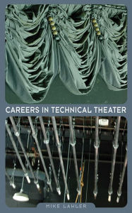 Title: Careers in Technical Theater, Author: Mike Lawler