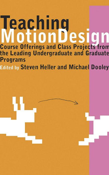 Teaching Motion Design: Course Offerings and Class Projects from the Leading Graduate Undergraduate Programs