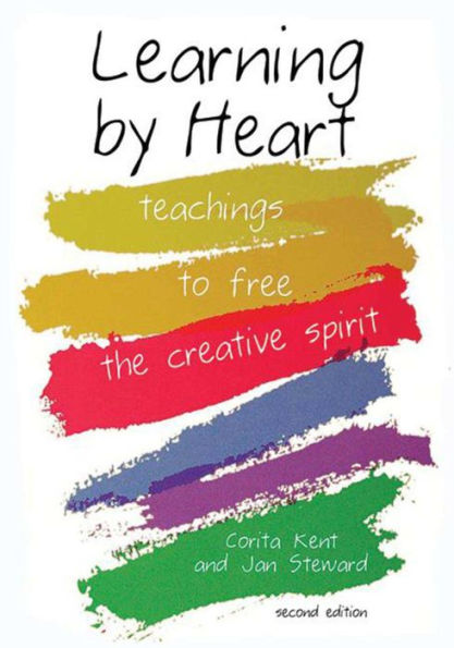 Learning by Heart: Teachings to Free the Creative Spirit / Edition 2