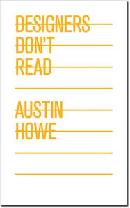 Title: Designers Don't Read, Author: Austin Howe