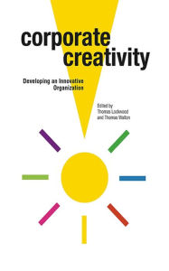 Title: Corporate Creativity: Developing an Innovative Organization, Author: Thomas Lockwood