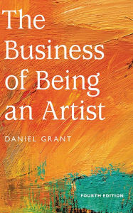 Title: The Business of Being an Artist, Author: Daniel Grant