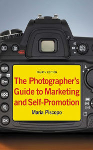 Title: The Photographer's Guide to Marketing and Self-Promotion, Author: Maria Piscopo