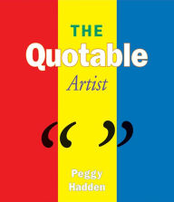 Title: The Quotable Artist, Author: Peggy Hadden