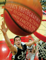 Title: Sports Photography: How to Capture Action and Emotion, Author: Peter Skinner