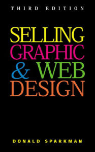 Title: Selling Graphic and Web Design, Author: Donald Sparkman