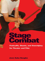 Title: Stage Combat: Fisticuffs, Stunts, and Swordplay for Theater and Film, Author: Jenn Boughn