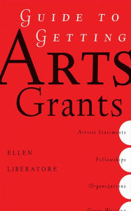 Title: Guide to Getting Arts Grants, Author: Ellen Liberatori