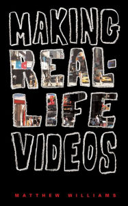 Title: Making Real-Life Videos, Author: Matthew Williams