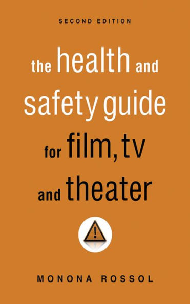 The Health & Safety Guide for Film, TV & Theater, Second Edition / Edition 2