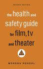 The Health & Safety Guide for Film, TV & Theater, Second Edition / Edition 2