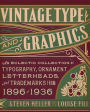 Vintage Type and Graphics: An Eclectic Collection of Typography, Ornament, Letterheads, and Trademarks from 1896 to 1936