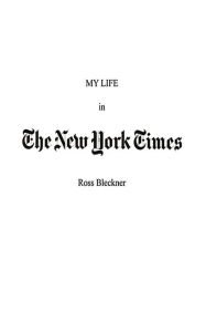 Title: My Life in The New York Times, Author: Ross Bleckner