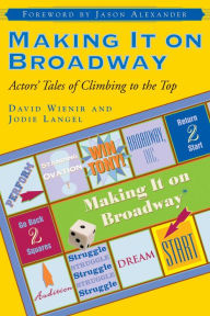 Title: Making It on Broadway: Actors' Tales of Climbing to the Top, Author: David Wienir