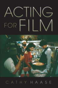 Title: Acting for Film, Author: Cathy Haase