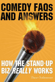 Title: Comedy FAQs and Answers: How the Stand-up Biz Really Works, Author: Dave Schwensen