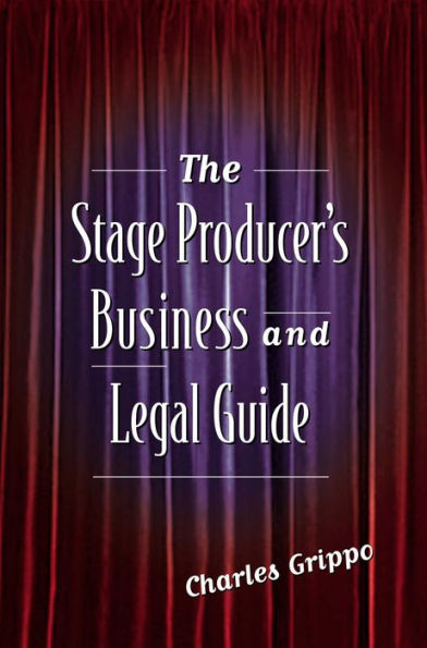 The Stage Producer's Business and Legal Guide