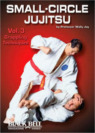 Title: Small-Circle Jutitsu, Volume 3: Grappling Techniques, Author: Wally Jay