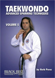 Title: Taekwondo, Advanced Sparring Techniques, Vol. 5, Author: Herb Perez