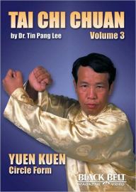 Title: Tai Chi Chuan, Vol. 3: Yuen Kuen, Author: Dr. Tin Pang Lee