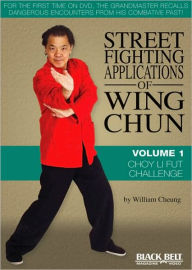 Title: Street Fighting Applications of Wing Chun: Volume 1: Choy Li Fut Challenge, Author: William Cheung