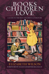 Title: Books Children Love, Author: Elizabeth Laraway Wilson