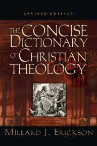 Title: The Concise Dictionary of Christian Theology, Author: Millard J. Erickson