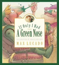 Title: If Only I Had a Green Nose, Author: Max Lucado